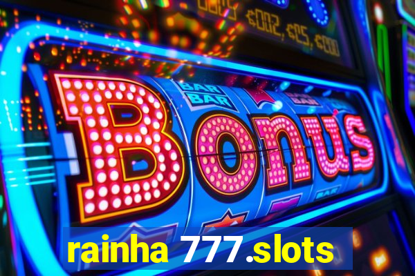 rainha 777.slots